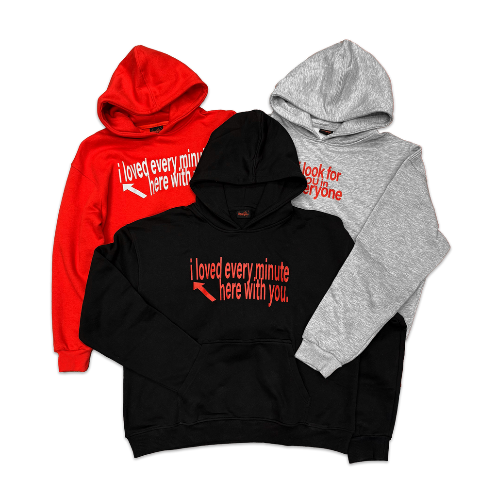 I LOVED EVERY MINUTE HOODIE