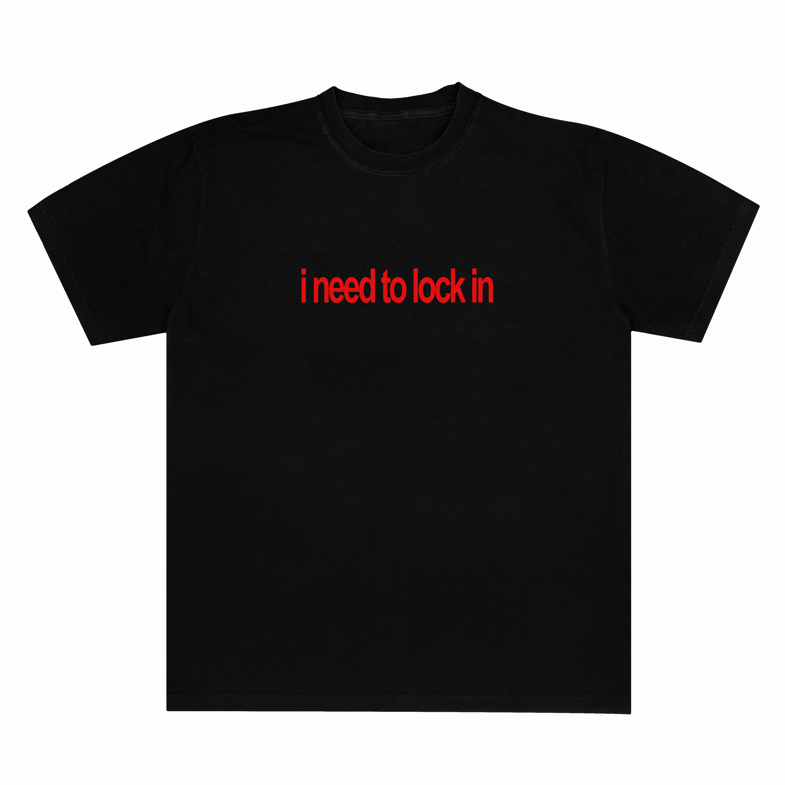 i NEED TO LOCK IN [T-SHIRT]