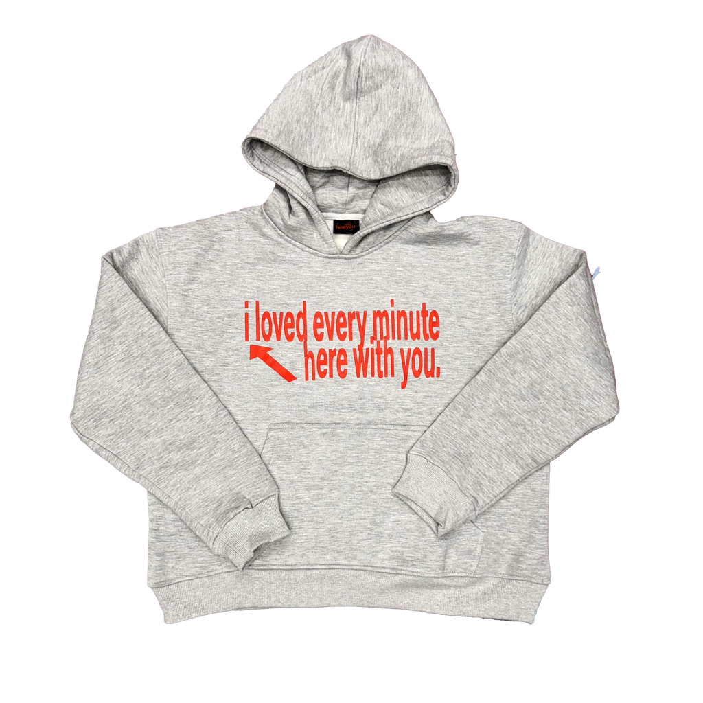 I LOVED EVERY MINUTE HOODIE