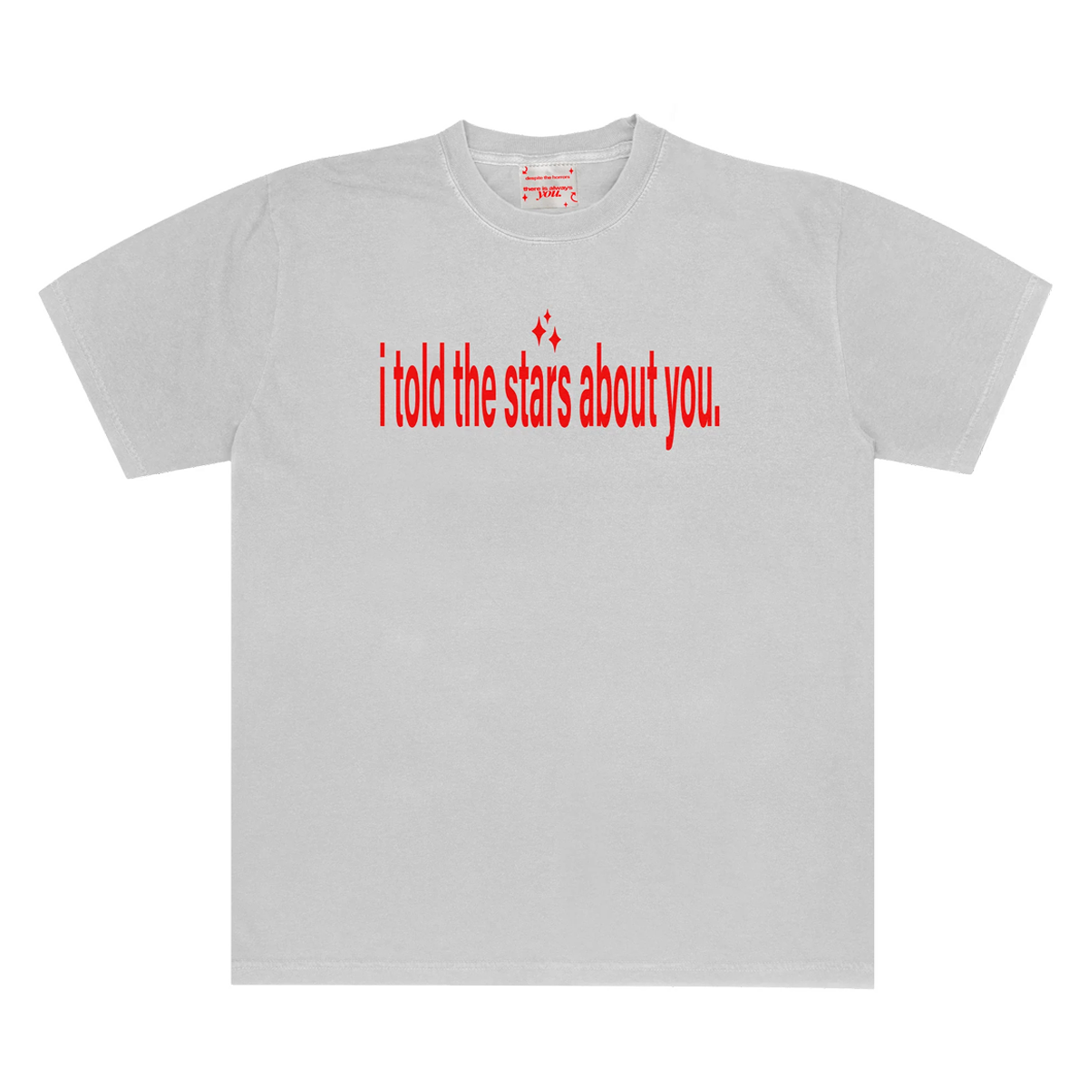 I TOLD THE STARS ABOUT YOU TSHIRT