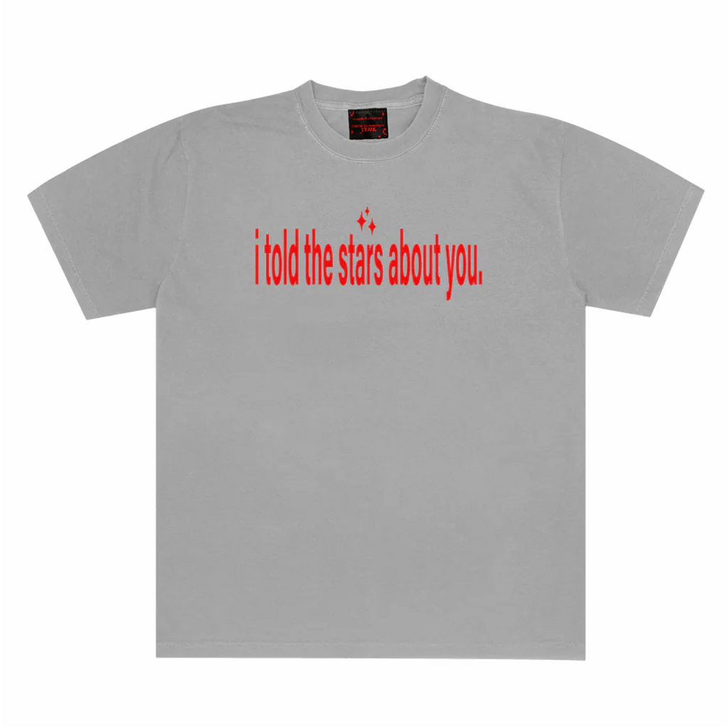 I TOLD THE STARS ABOUT YOU TSHIRT