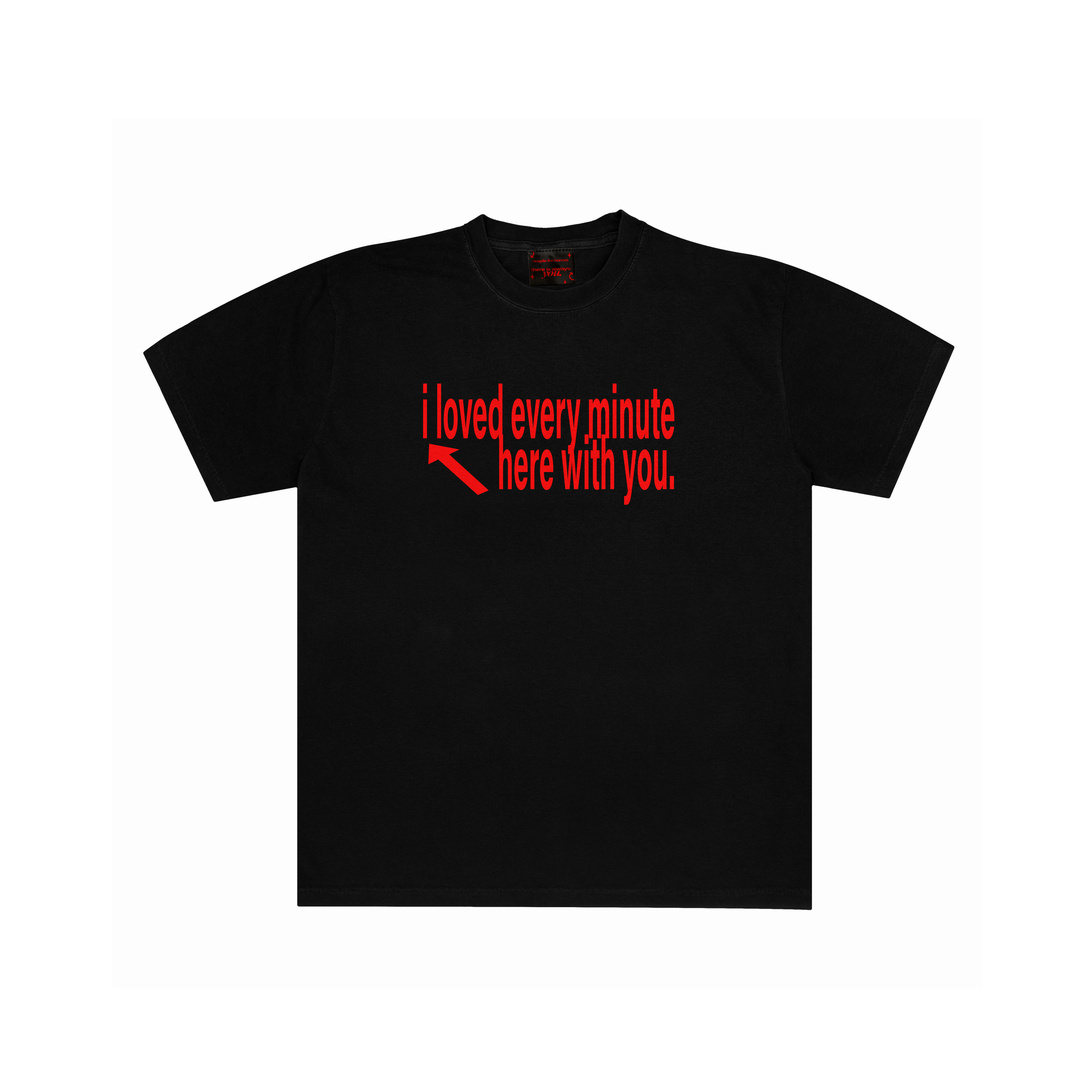 I LOVED EVERY MINUTE T SHIRT