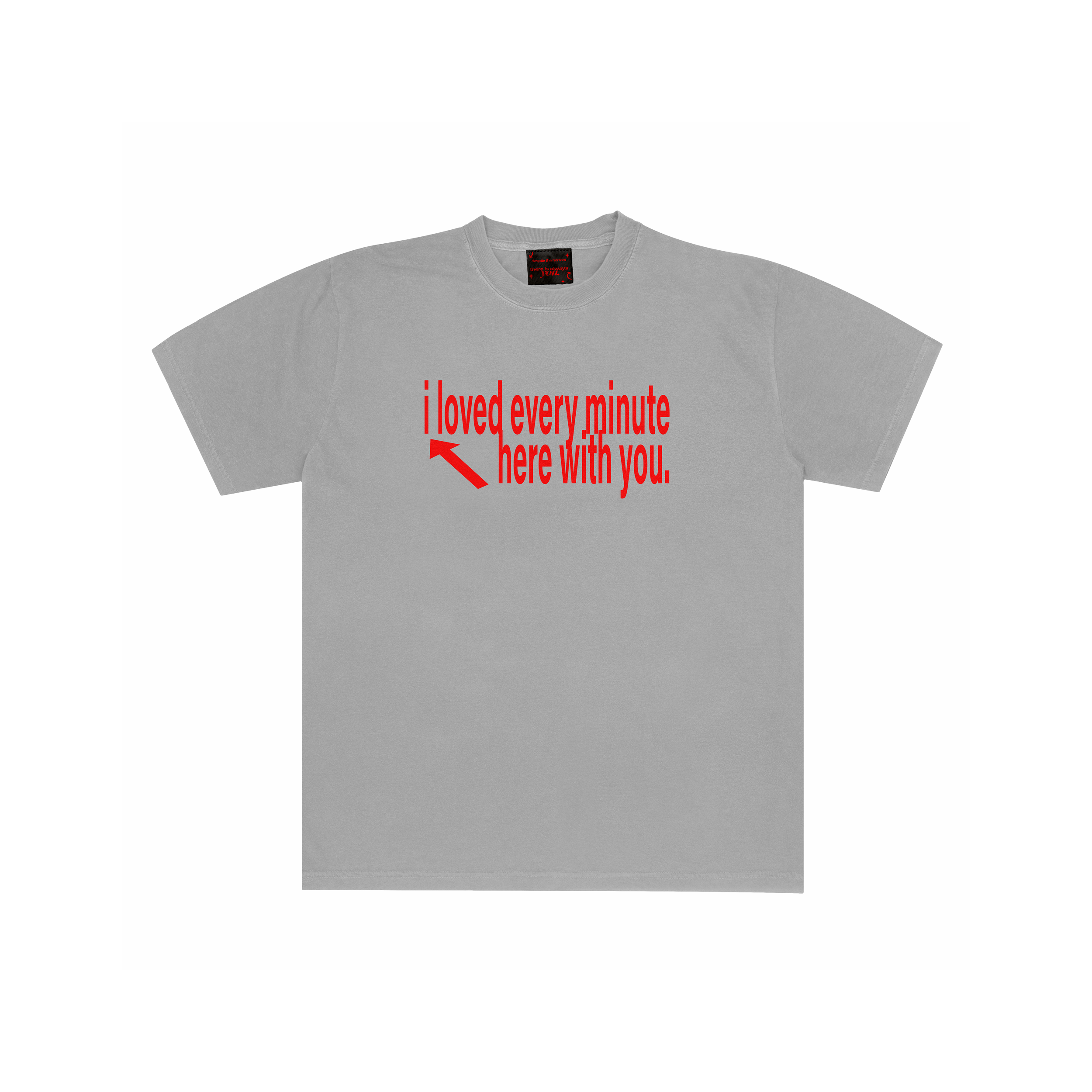 I LOVED EVERY MINUTE T SHIRT