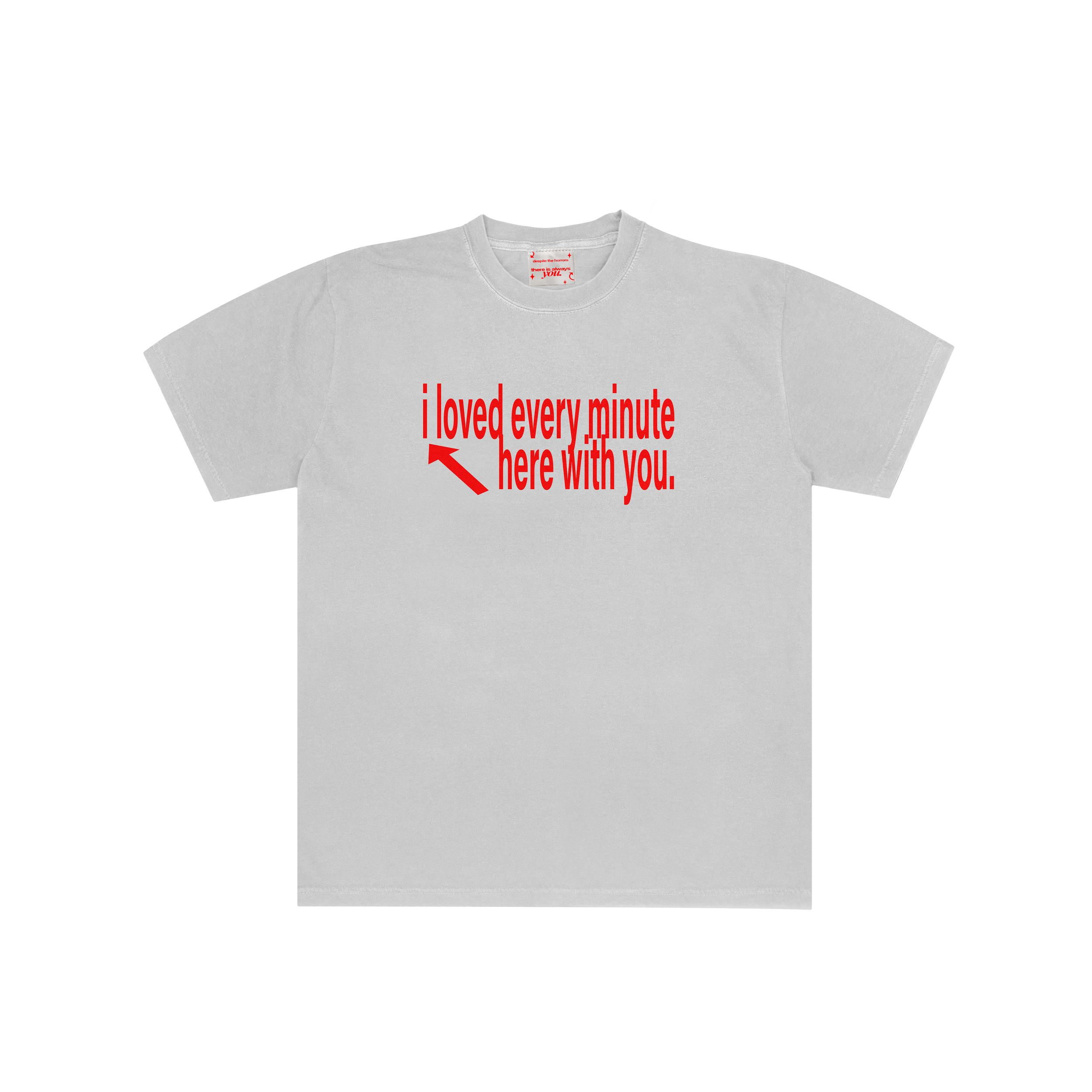 I LOVED EVERY MINUTE T SHIRT